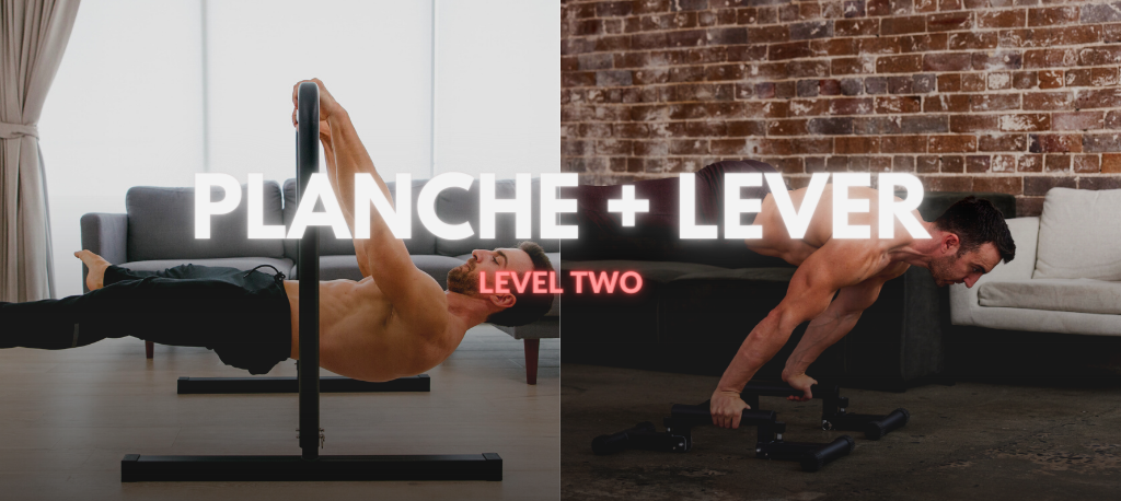 THE INTERMEDIATE PLANCHE AND LEVER PROGRAM